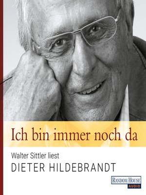 cover image of Ich bin immer noch da--Walter Sittler liest Dieter Hildebrandt
